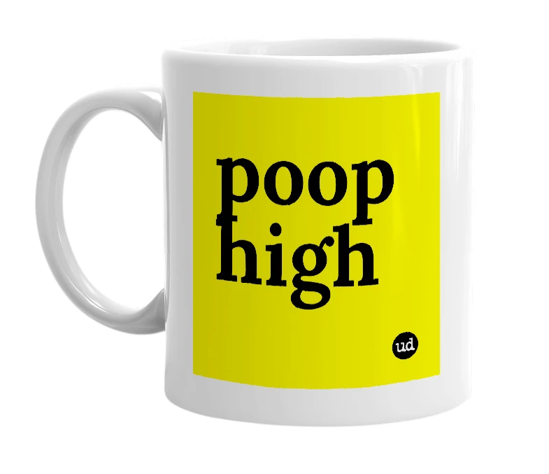 White mug with 'poop high' in bold black letters