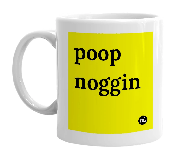 White mug with 'poop noggin' in bold black letters