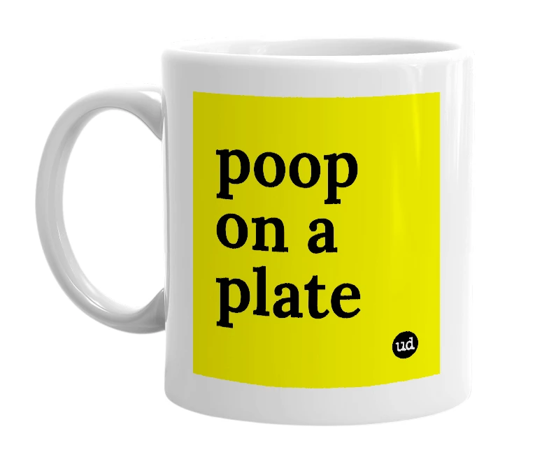 White mug with 'poop on a plate' in bold black letters