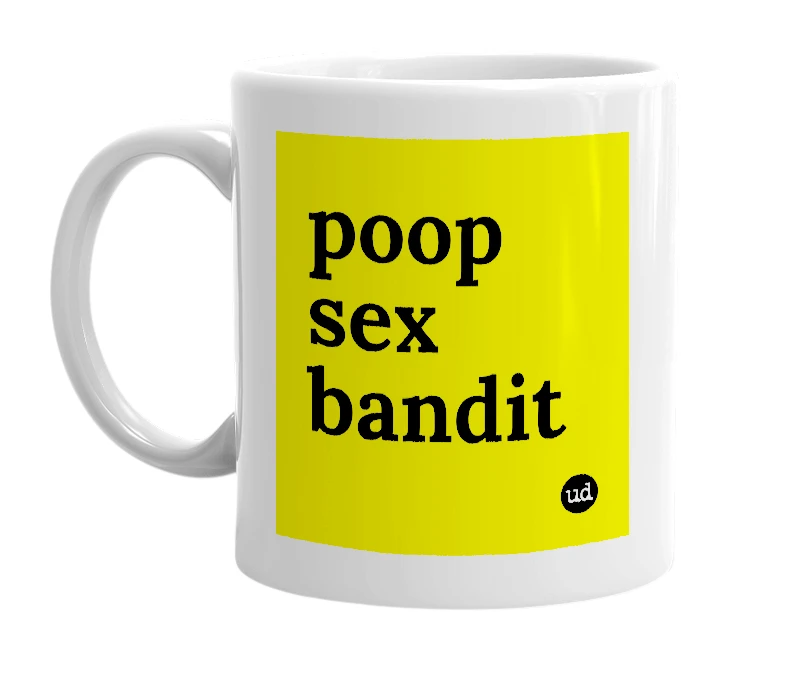 White mug with 'poop sex bandit' in bold black letters