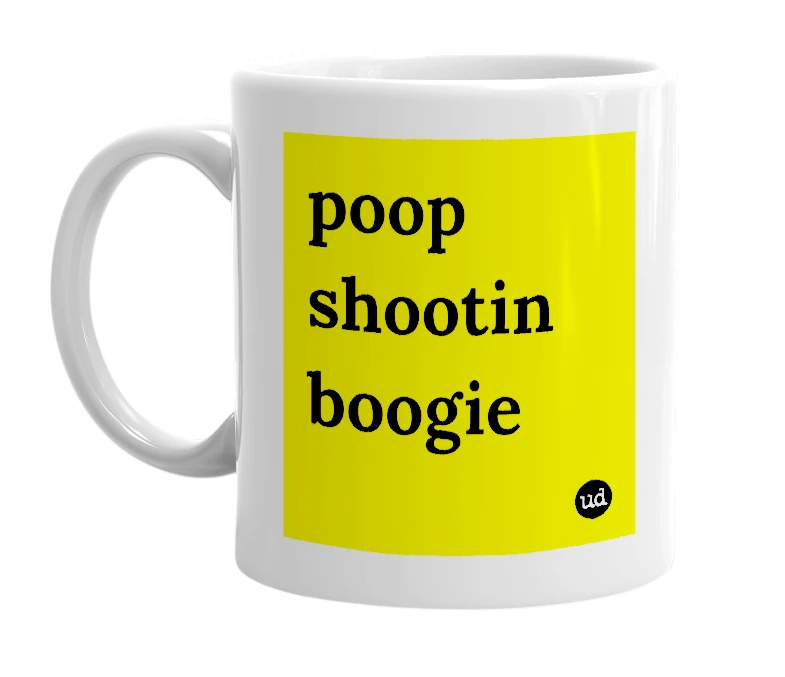 White mug with 'poop shootin boogie' in bold black letters