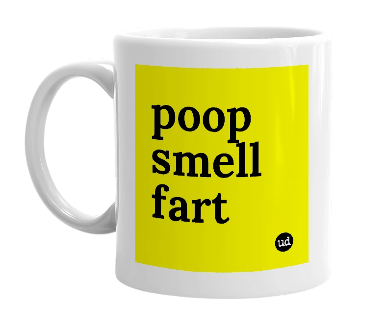 White mug with 'poop smell fart' in bold black letters