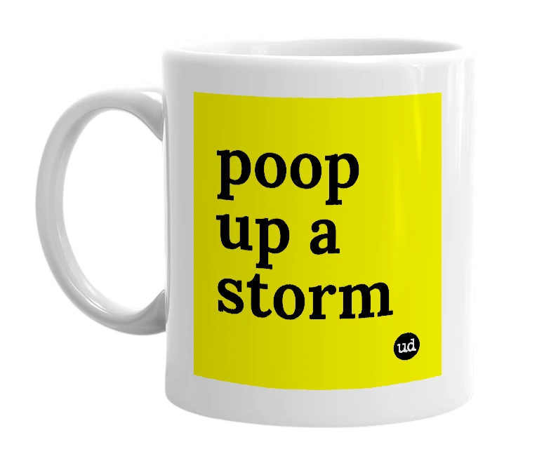 White mug with 'poop up a storm' in bold black letters