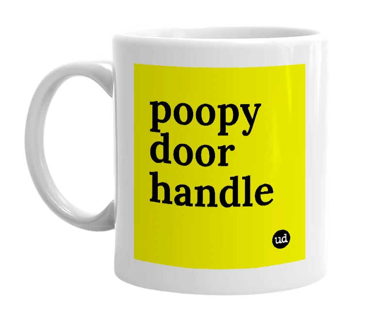 White mug with 'poopy door handle' in bold black letters