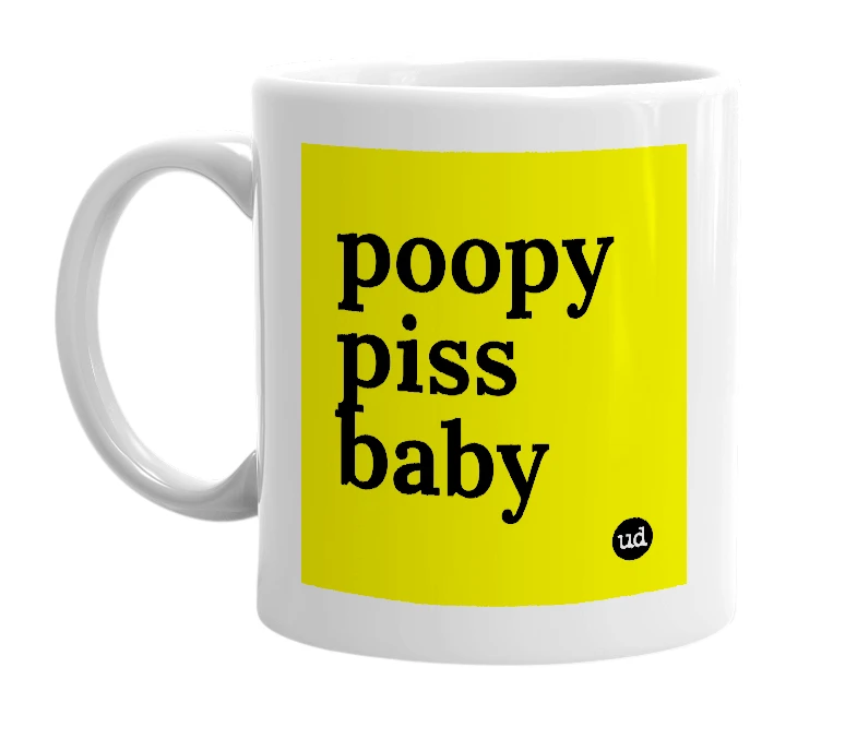 White mug with 'poopy piss baby' in bold black letters