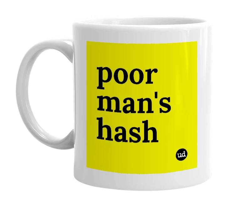 White mug with 'poor man's hash' in bold black letters