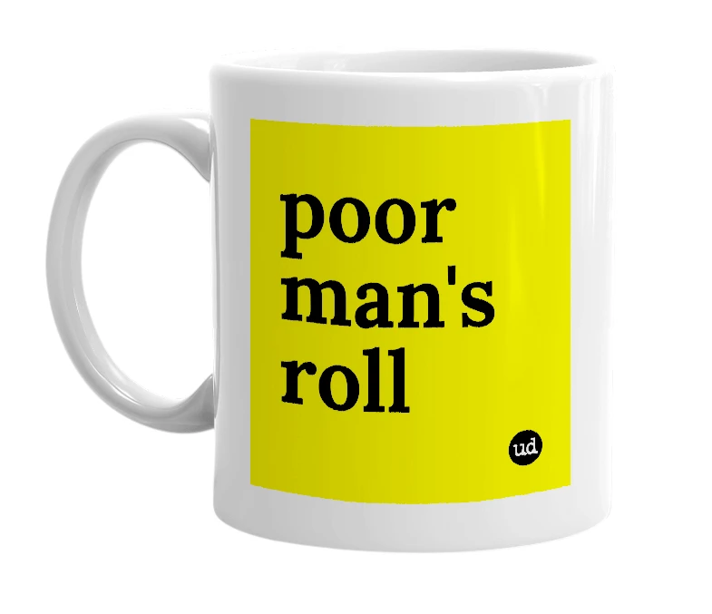 White mug with 'poor man's roll' in bold black letters