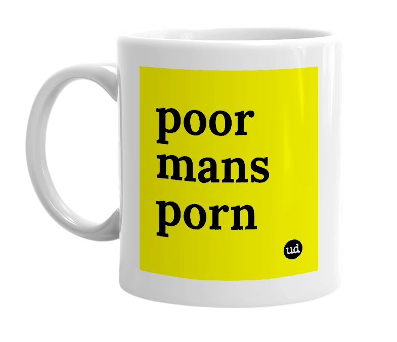 White mug with 'poor mans porn' in bold black letters