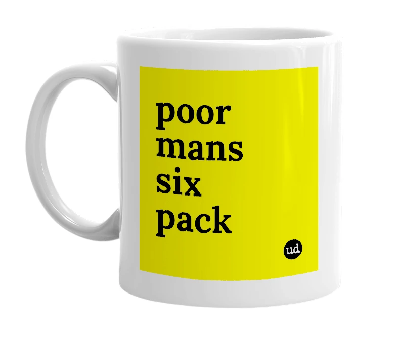 White mug with 'poor mans six pack' in bold black letters