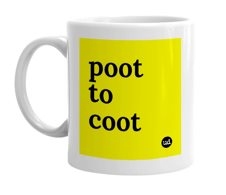 White mug with 'poot to coot' in bold black letters