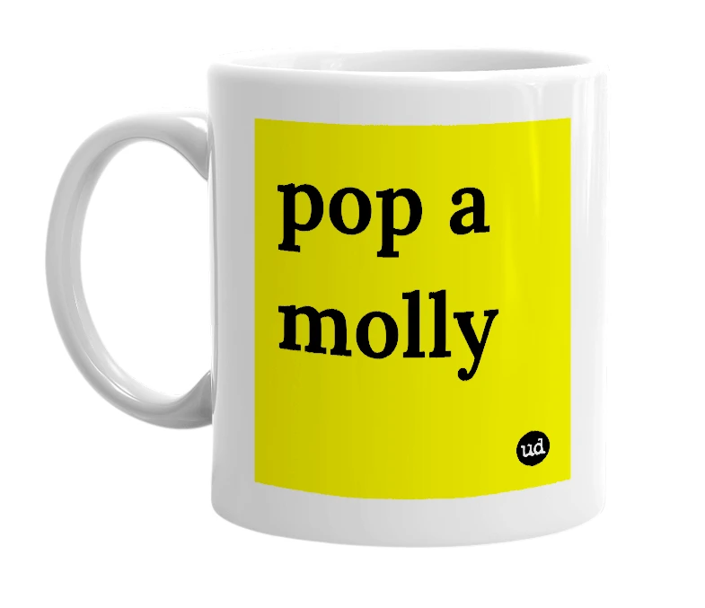 White mug with 'pop a molly' in bold black letters