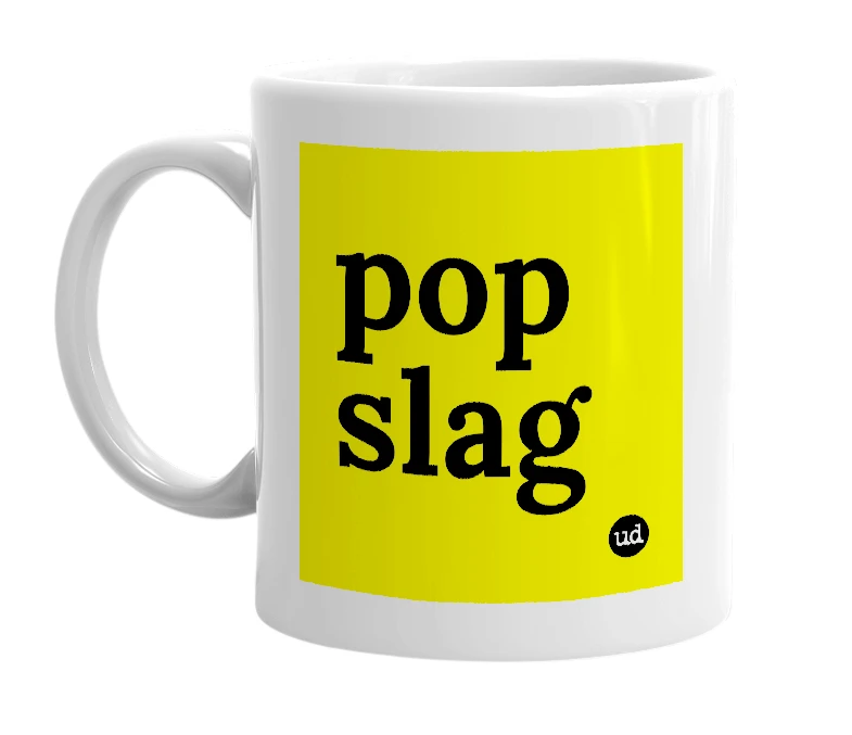 White mug with 'pop slag' in bold black letters