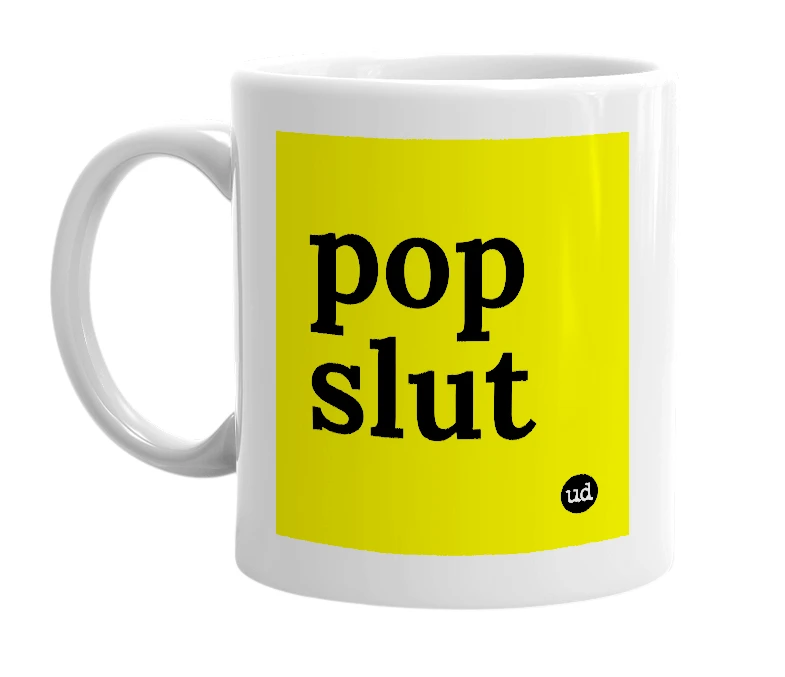 White mug with 'pop slut' in bold black letters