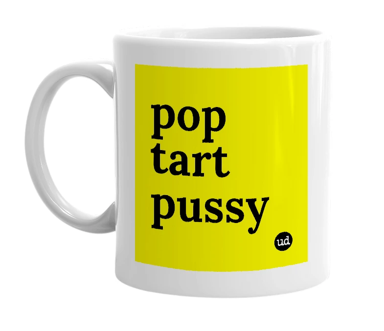 White mug with 'pop tart pussy' in bold black letters