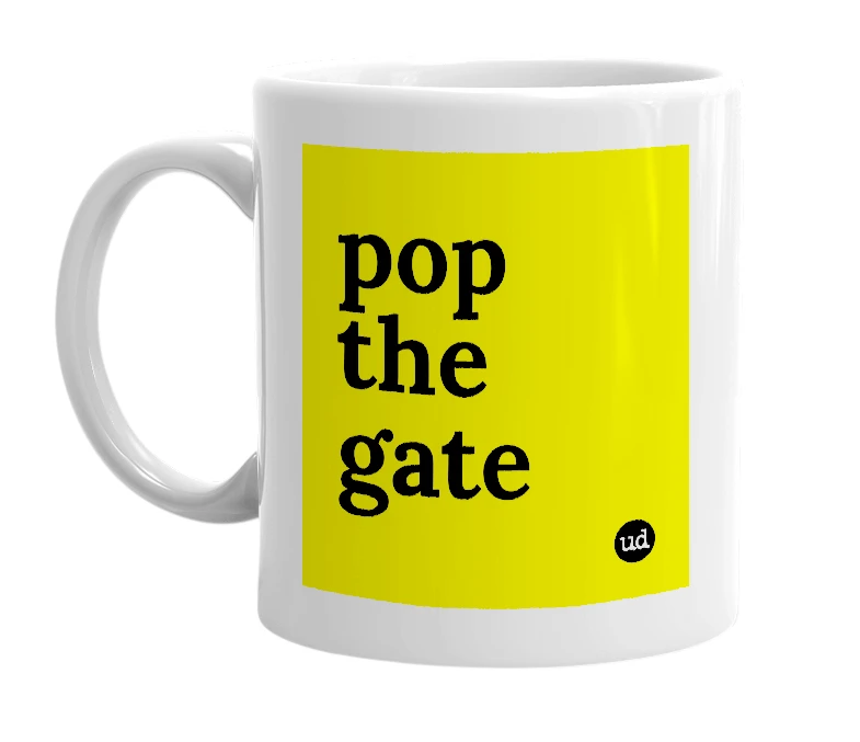 White mug with 'pop the gate' in bold black letters