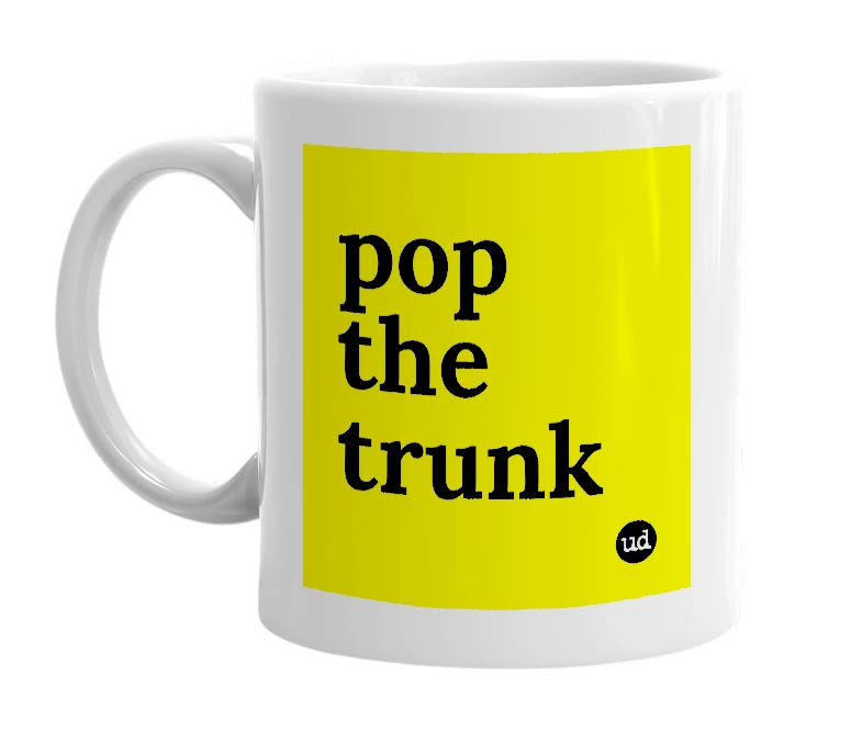 White mug with 'pop the trunk' in bold black letters