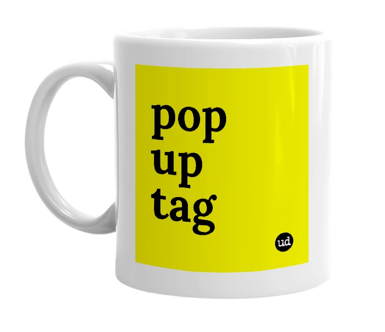 White mug with 'pop up tag' in bold black letters