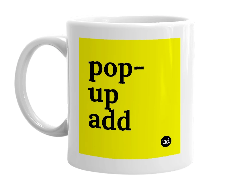 White mug with 'pop-up add' in bold black letters