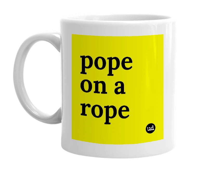 White mug with 'pope on a rope' in bold black letters