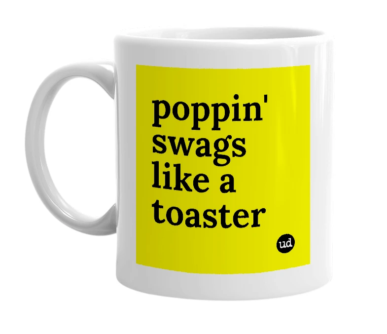 White mug with 'poppin' swags like a toaster' in bold black letters