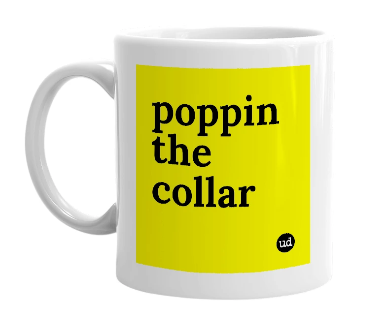White mug with 'poppin the collar' in bold black letters