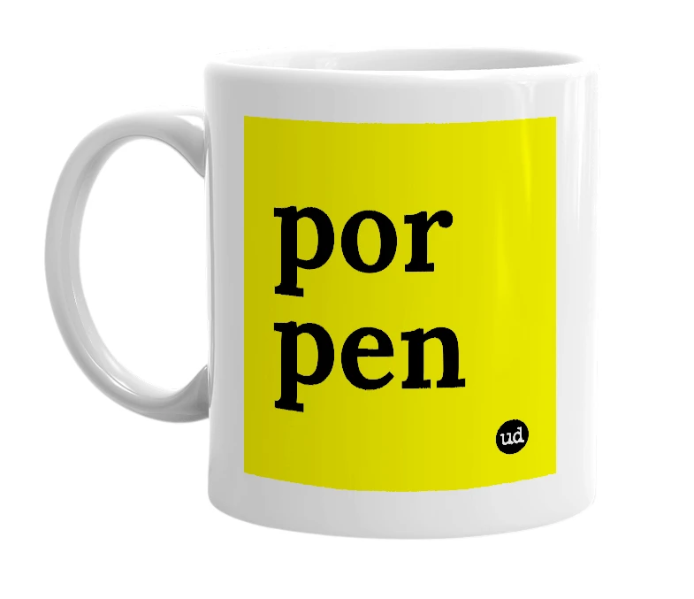 White mug with 'por pen' in bold black letters