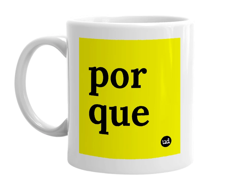 White mug with 'por que' in bold black letters