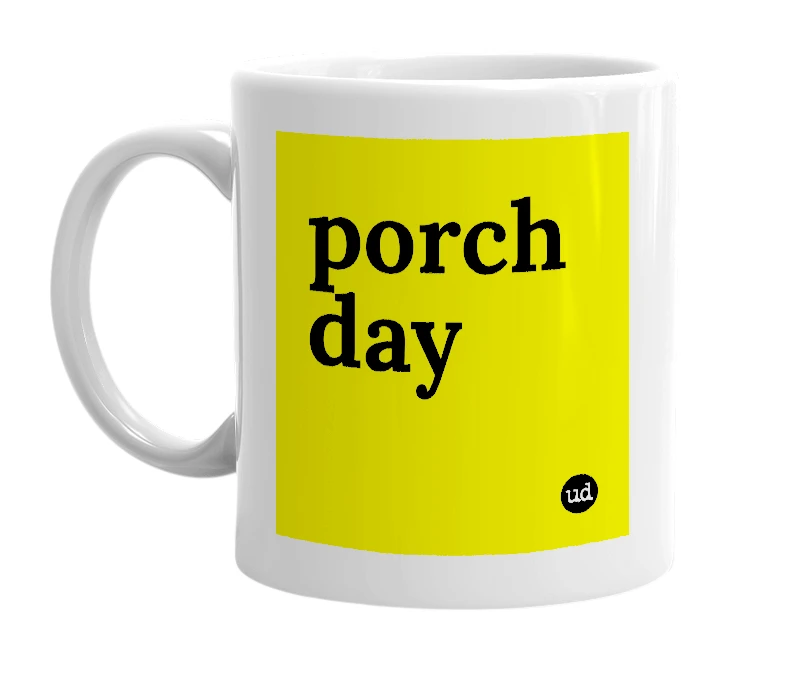 White mug with 'porch day' in bold black letters
