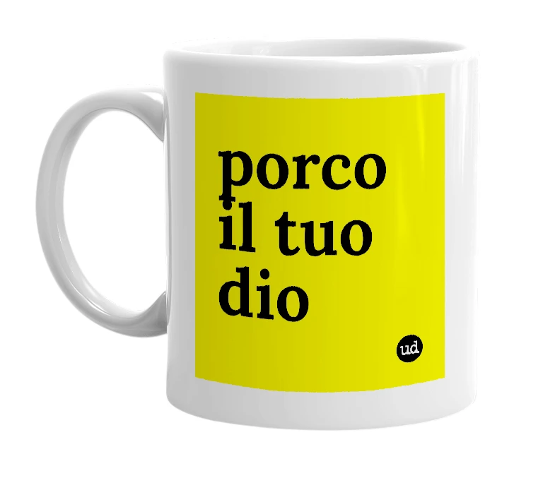 White mug with 'porco il tuo dio' in bold black letters