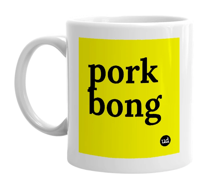 White mug with 'pork bong' in bold black letters