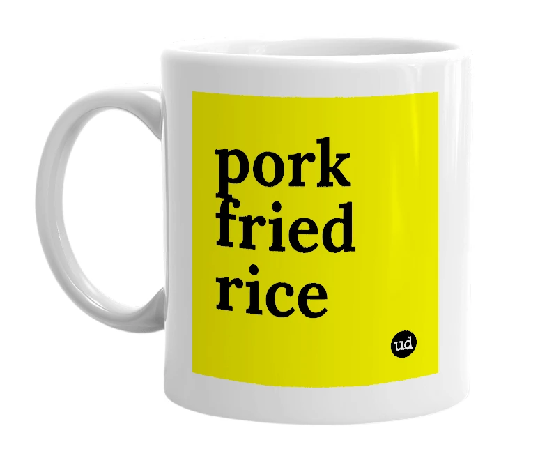 White mug with 'pork fried rice' in bold black letters