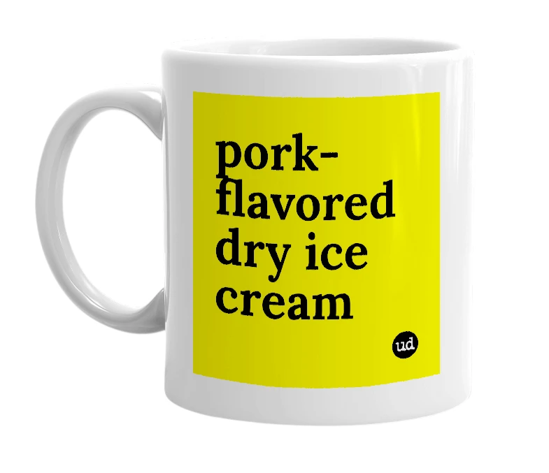 White mug with 'pork-flavored dry ice cream' in bold black letters