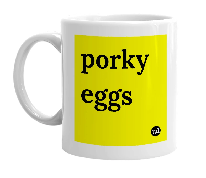 White mug with 'porky eggs' in bold black letters