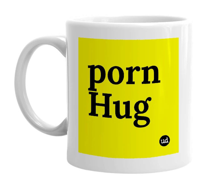 White mug with 'porn Hug' in bold black letters