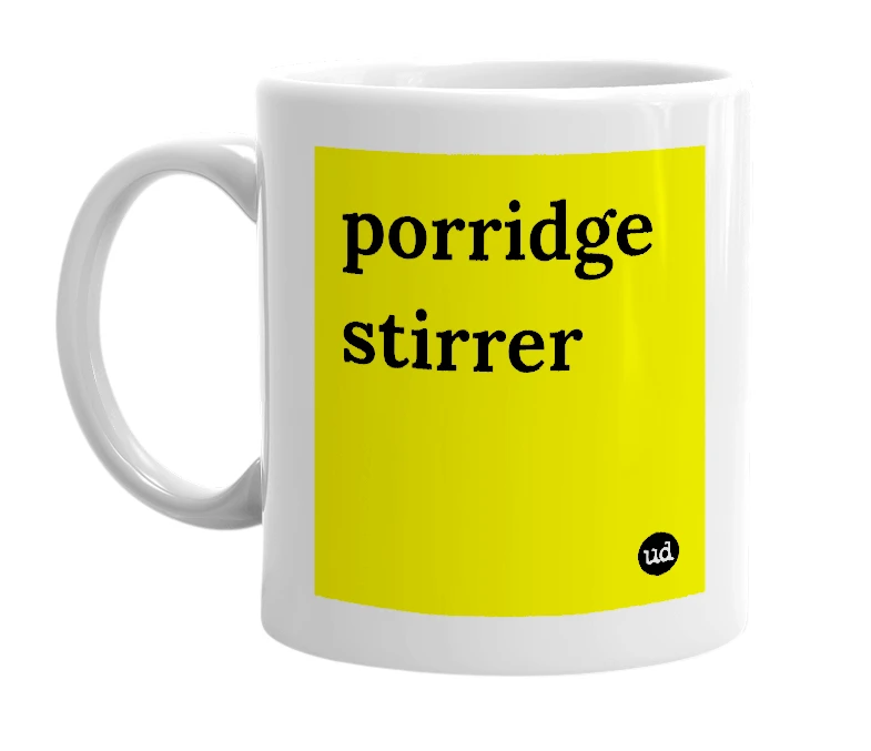 White mug with 'porridge stirrer' in bold black letters
