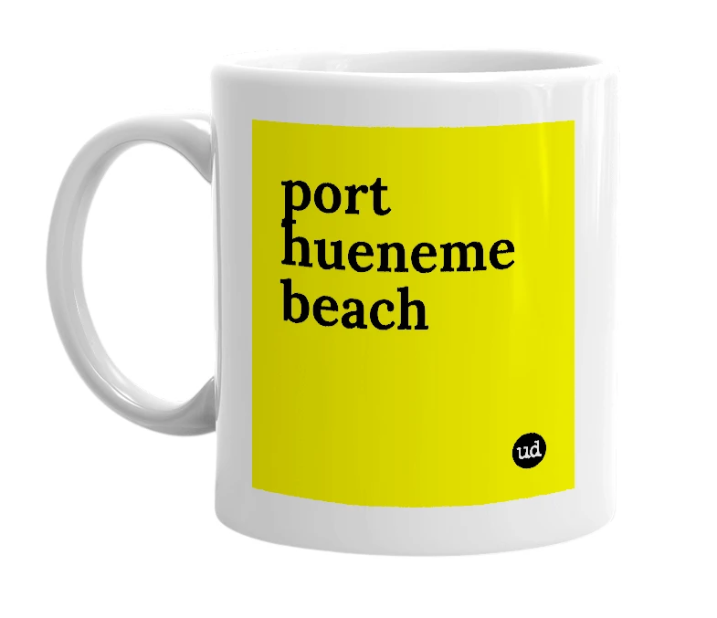 White mug with 'port hueneme beach' in bold black letters