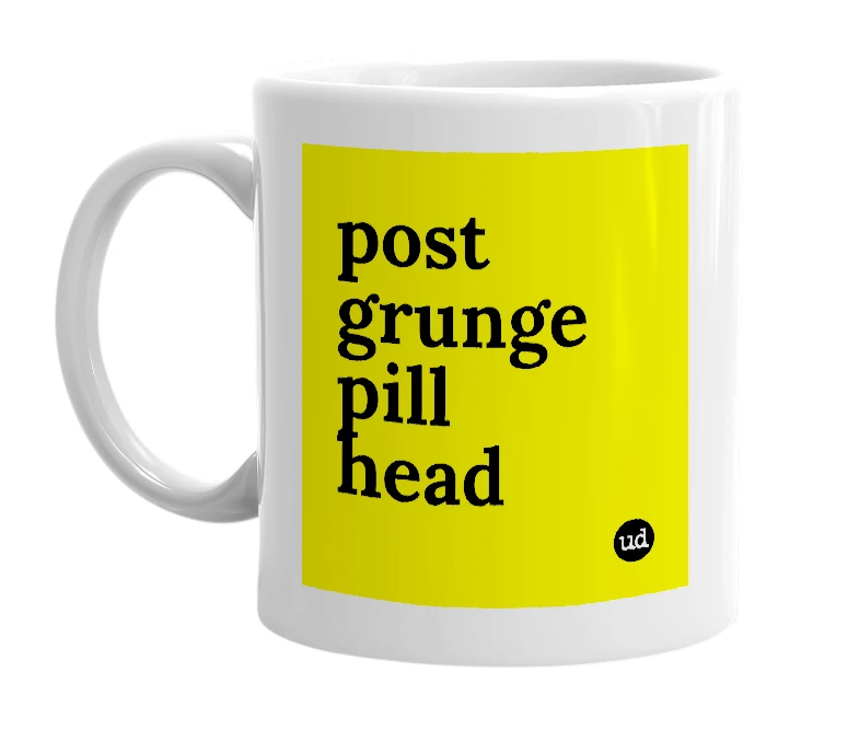 White mug with 'post grunge pill head' in bold black letters