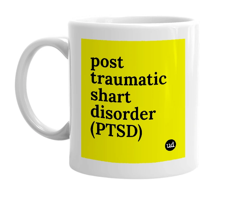 White mug with 'post traumatic shart disorder (PTSD)' in bold black letters
