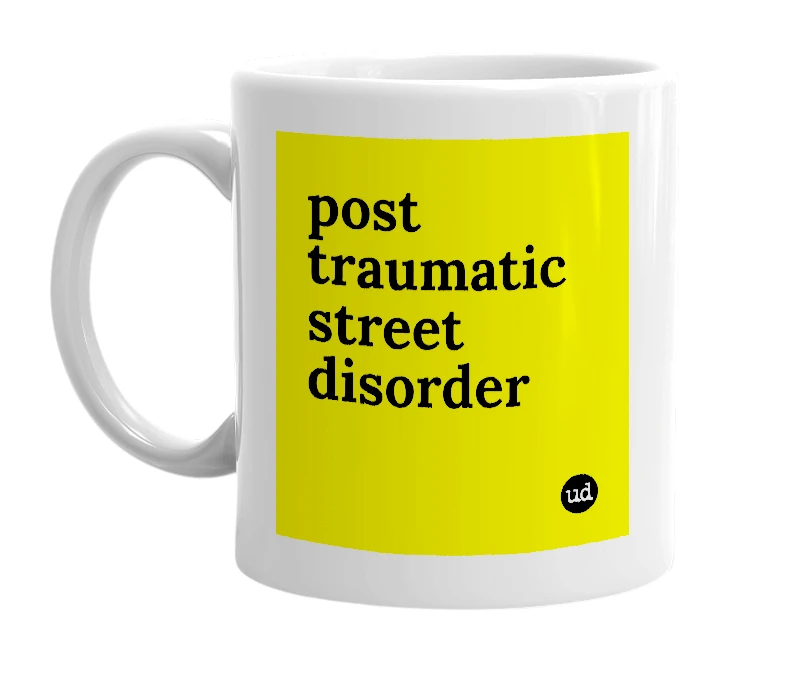 White mug with 'post traumatic street disorder' in bold black letters