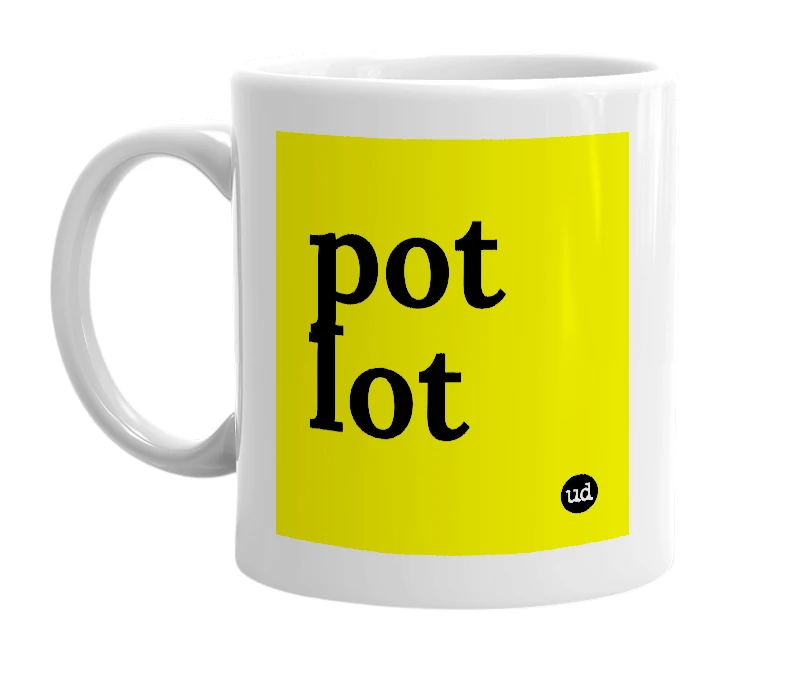White mug with 'pot lot' in bold black letters