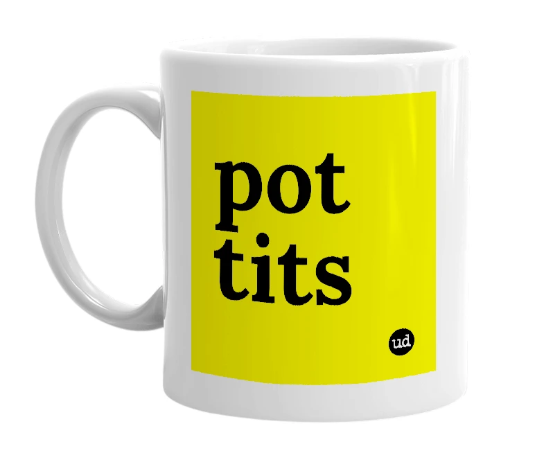 White mug with 'pot tits' in bold black letters