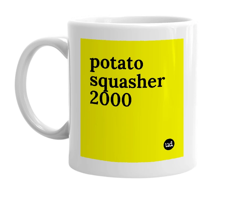 White mug with 'potato squasher 2000' in bold black letters