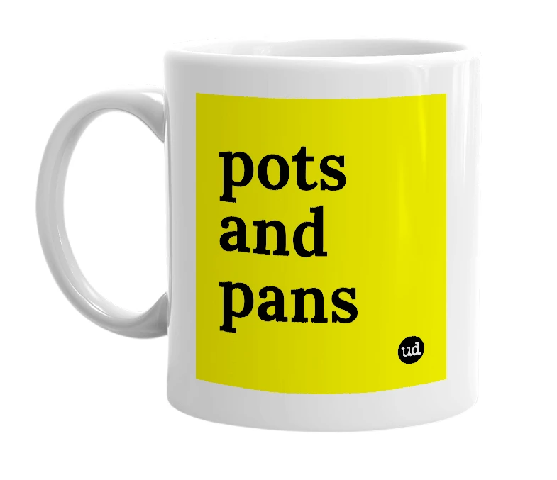 White mug with 'pots and pans' in bold black letters