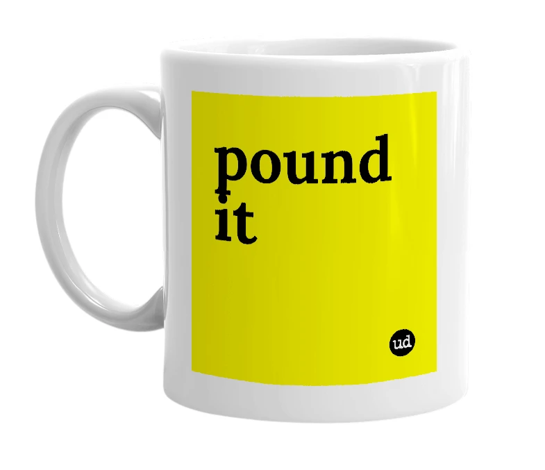 White mug with 'pound it' in bold black letters