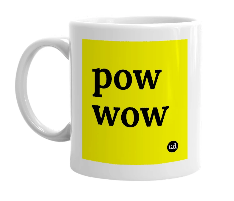 White mug with 'pow wow' in bold black letters