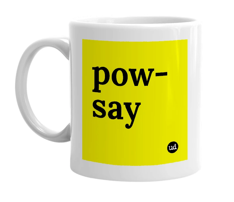 White mug with 'pow-say' in bold black letters