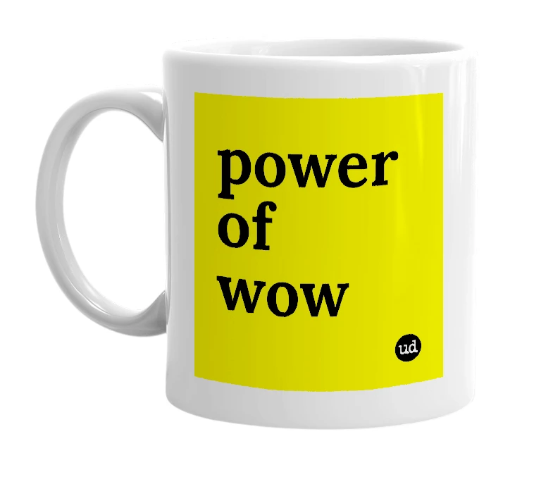 White mug with 'power of wow' in bold black letters