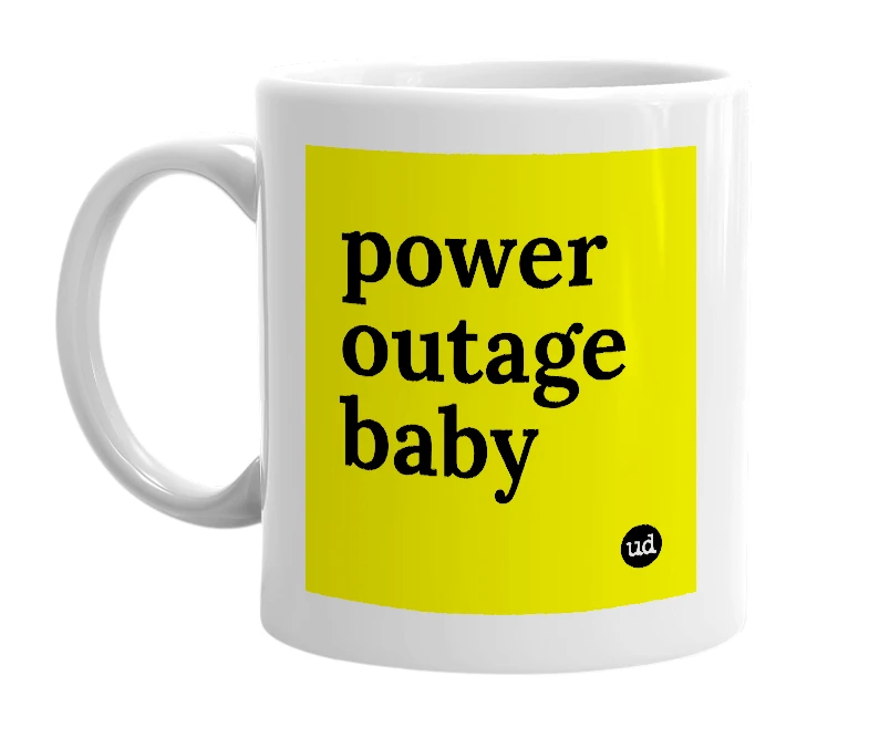 White mug with 'power outage baby' in bold black letters