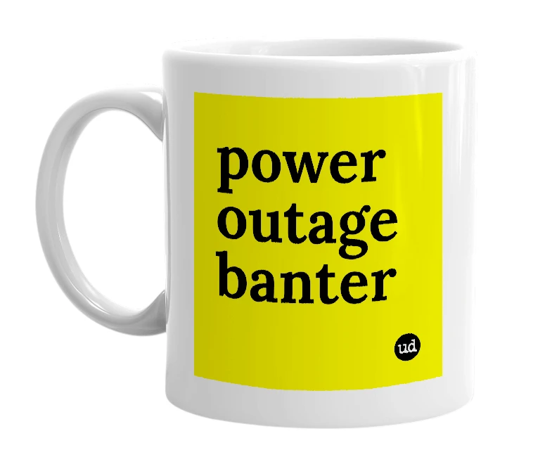 White mug with 'power outage banter' in bold black letters
