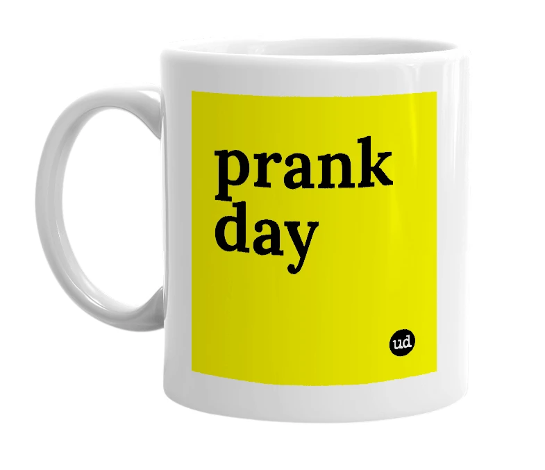 White mug with 'prank day' in bold black letters